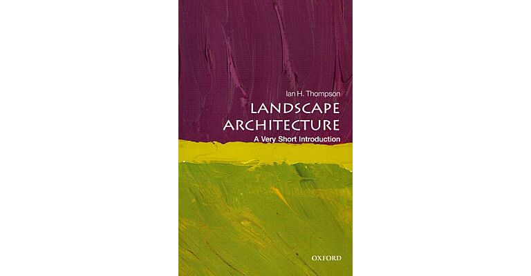 Landscape Architecture. A Very Short Introduction