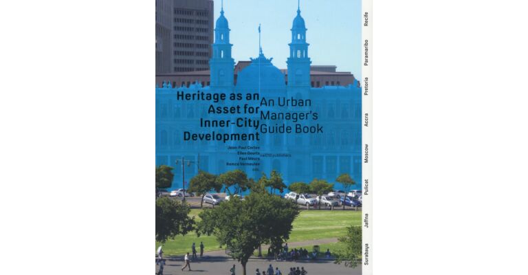 Heritage as an Asset for Inner-City Development - An Urban Manager's Guide Book