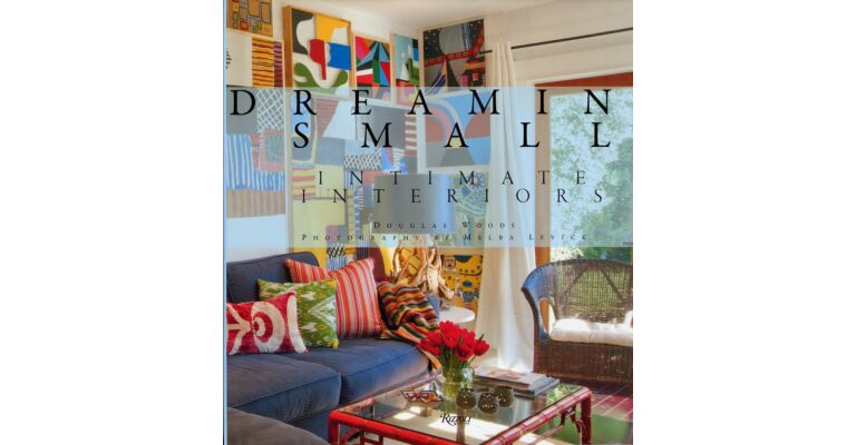 Dreaming Small - Intimate Interiors