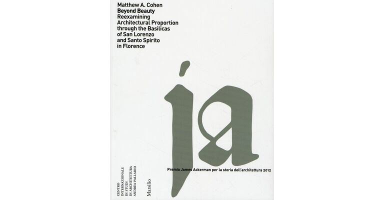 Beyond Beauty - Reexamining Architectural Proportion through the Basilicas of San Lorenzo