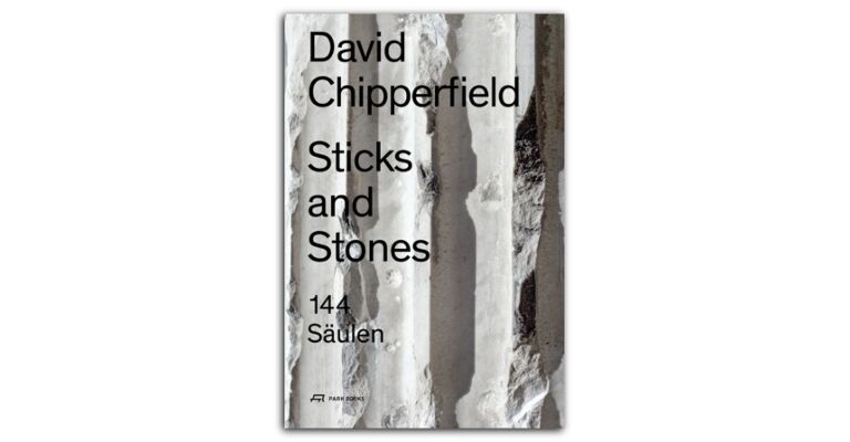 David Chipperfield - Sticks and Stones