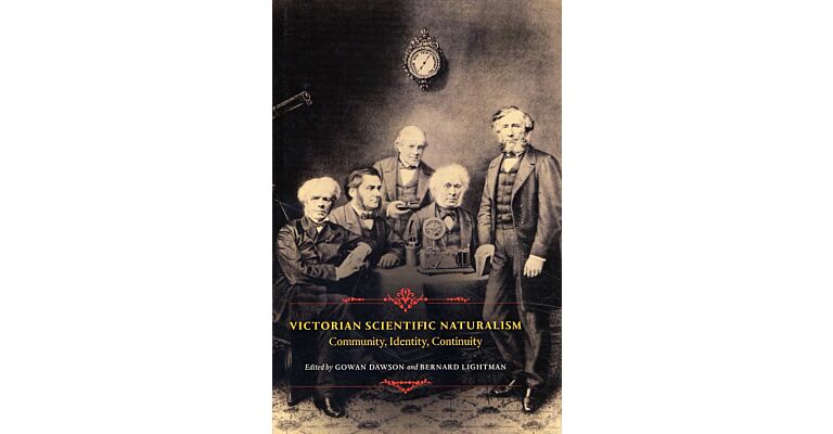 Victorian Scientific Naturalism - Community, Identity, Continuity