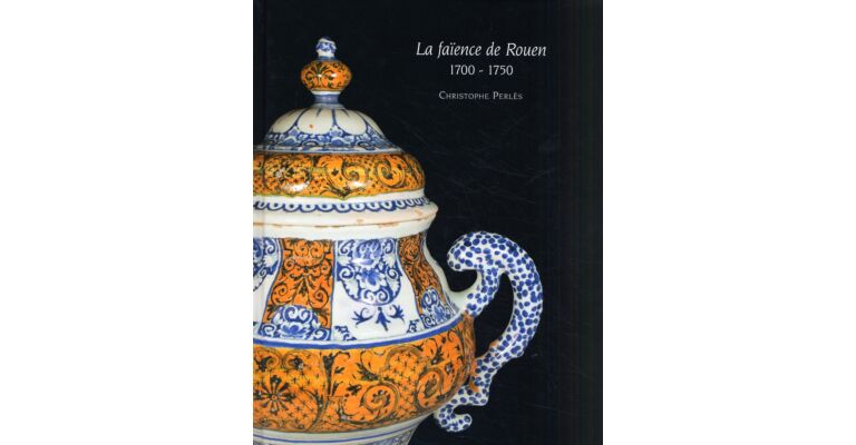 La faïence de Rouen 1700-1750