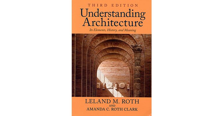 Understanding Architecture - Its Elements, History and Meaning (Third Edition)