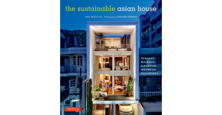 The Sustainable Asian Home : Thailand, Malaysia, Singapore, Indonesia, Philippines
