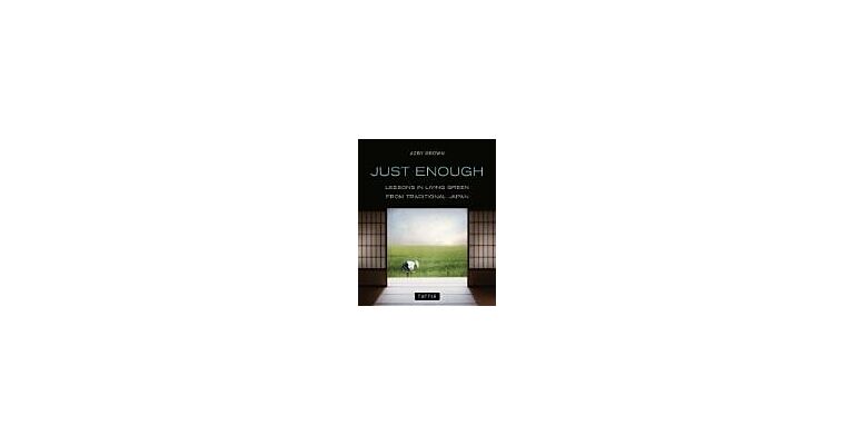 Just Enough - Lessons in Living Green from Traditional Japan (second edition)