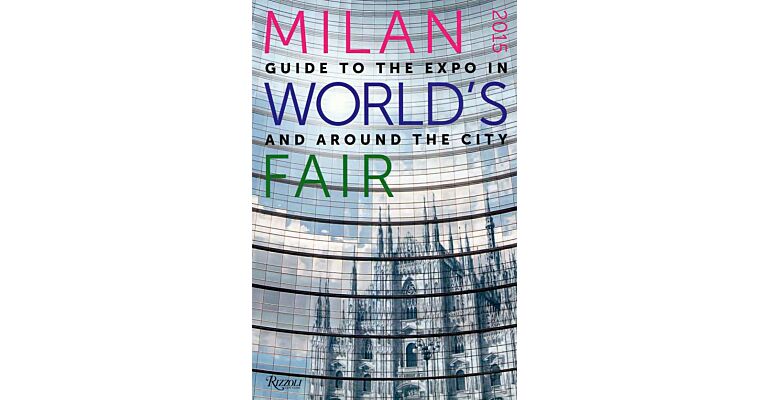 Milan's World Fair 2015 - Guide to the Expo in and around the City