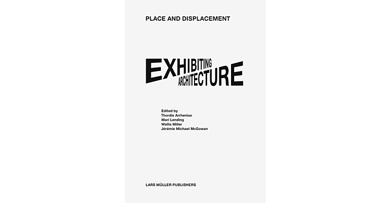 Place and Displacement - Exhibiting Architecture