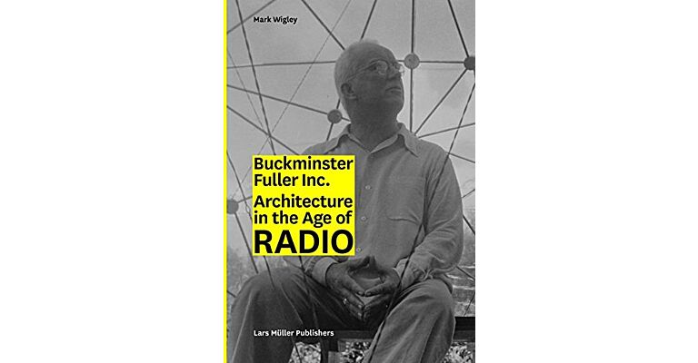 Buckminster Fuller Inc. - Architecture in the Age of Radio