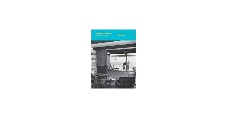 California Moderne and the Mid-Century Dream - The Architecture of Edward H.Fickett