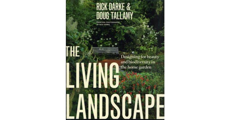 The Living Landscape - Designing for Beauty and Biodiversity in the Home Garden