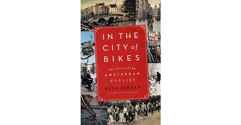 In the City of Bikes - The Story of the Amsterdam Cyclist (PBK)