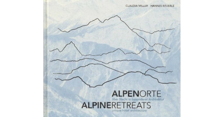 Alpen Orte / Alpine Retreats, über Nacht in besonderer Architektur / Unique Hotel Architecture