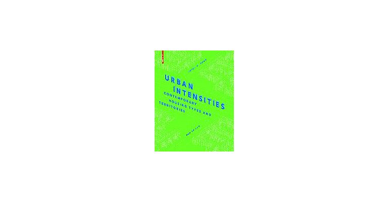 Urban Intensities - Contemporary Housing Types and Territories