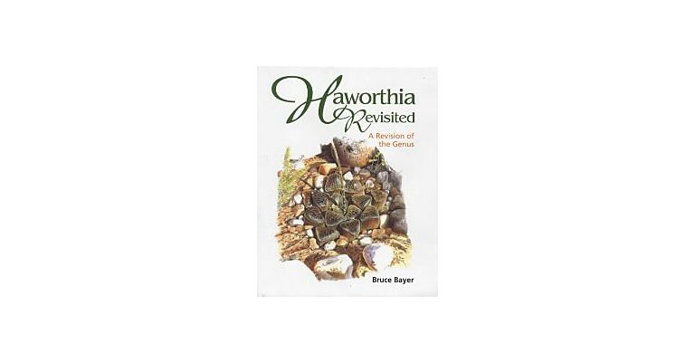 Haworthia Revisited - A Revision of the Genus
