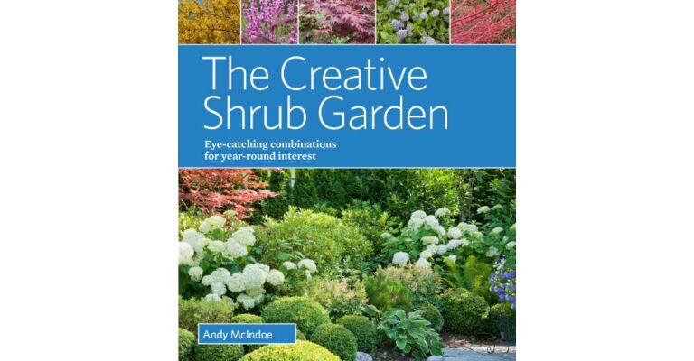 The Creative Shrub Garden,  Eye-catching combination for long-lasting beauty