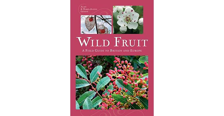 Wild Fruit - A Field Guide to Britain and Europe