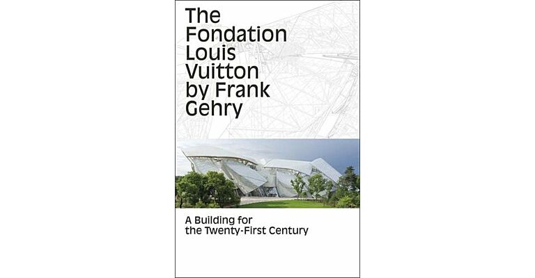 Fondation Louis Vuitton by Frank Gehry - A Building for the 21st Century