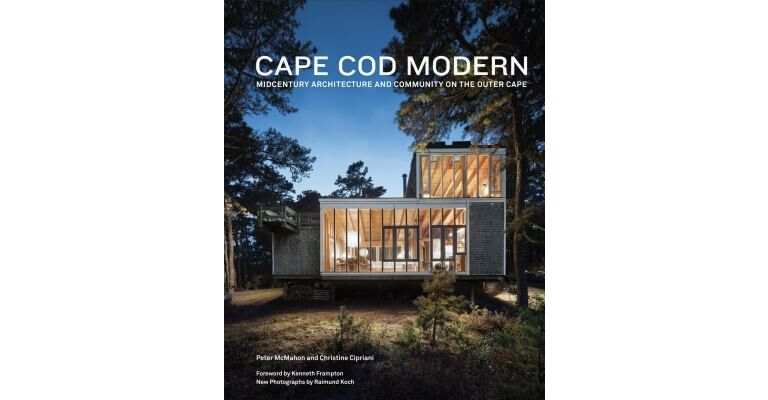 Cape Cod Modern - Midcentury Architecture and Community of the Outer Cape