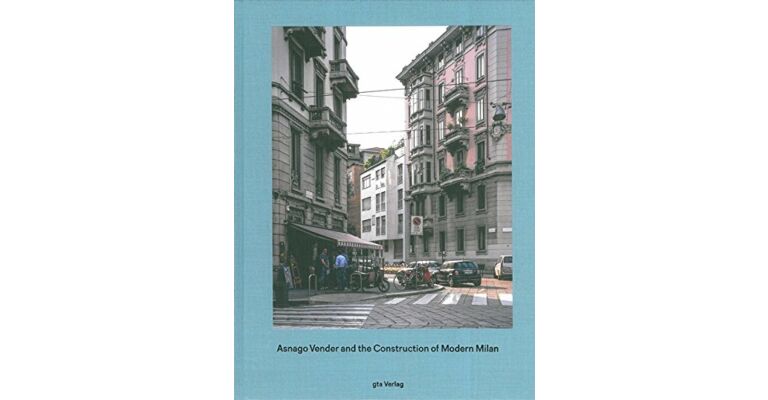 Asnago Vender and the Construction of Modern Milan 