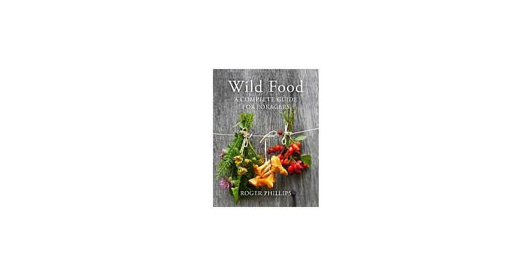 Wild Food - A Complete Guide for Foragers