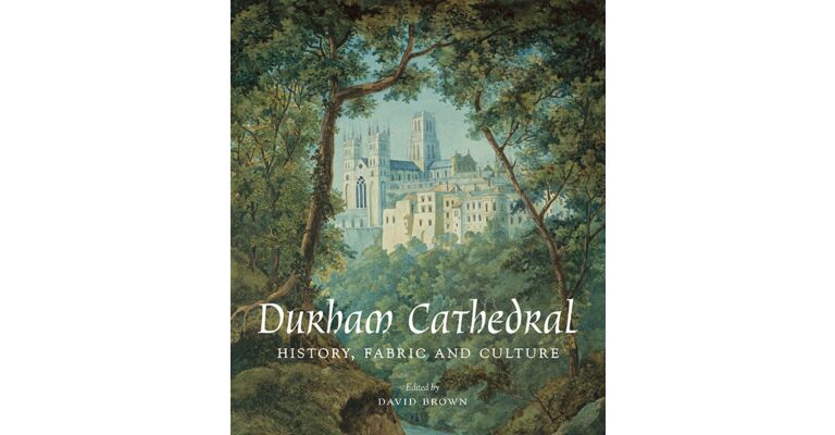 Durham Cathedral - History, Fabric and Culture