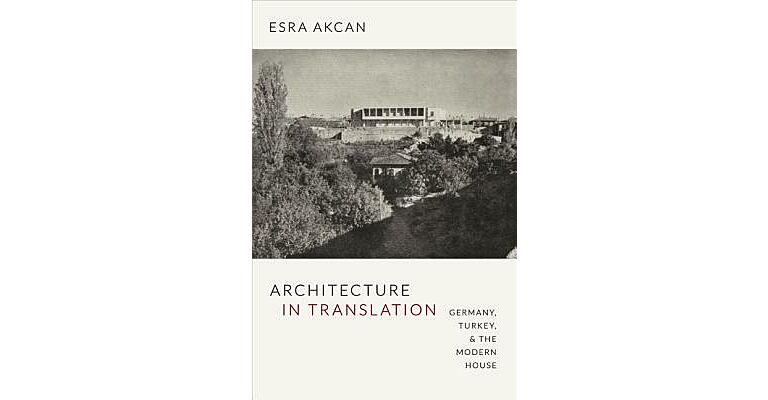 Architecture in Translation. Germany, Turkey & The Modern House