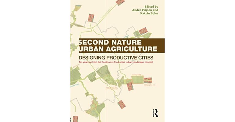 Second Nature Urban Agriculture, Designing Productive Cities
