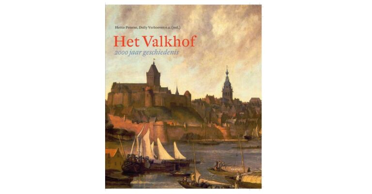 Het Valkhof - 2000 jaar geschiedenis