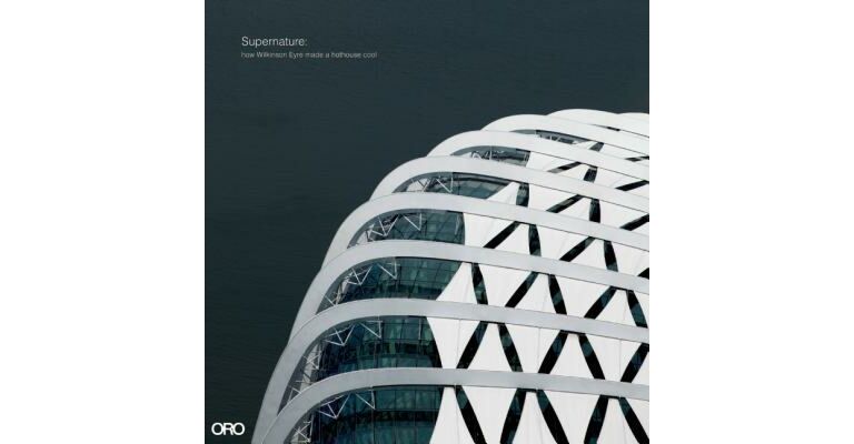Supernature - How Wikinson Eyre made a Hothouse Cool