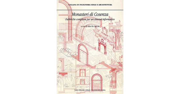 Monasteri di Cosenza, Fabbriche complesse per un sistema informativo
