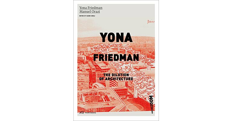 Yona Friedman - The Dilution of Architecture