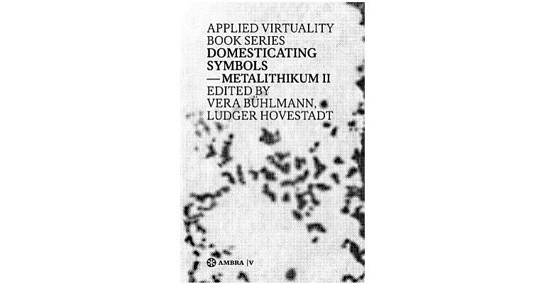 Domesticating Symbols - Metalithikum II