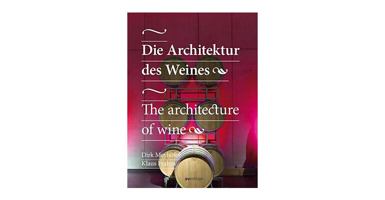 Die Archtitektur des Weines /The Architecture of Wine