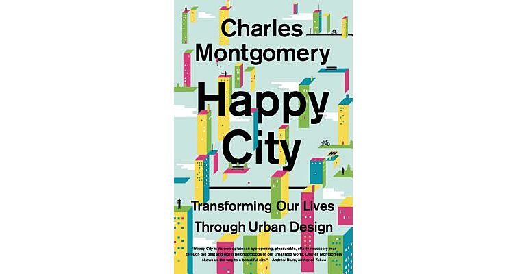 Happy City - Transforming Our Lives Through Urban Design