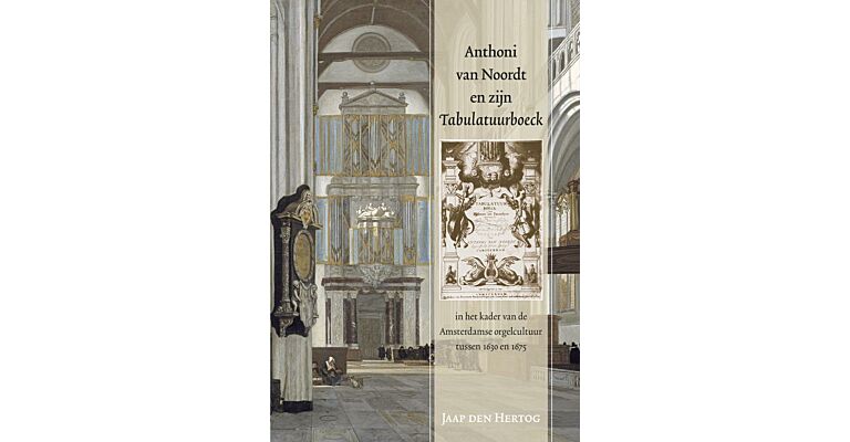 Anthoni van Noordt en zijn Tabulatuurboeck (2 volumes)