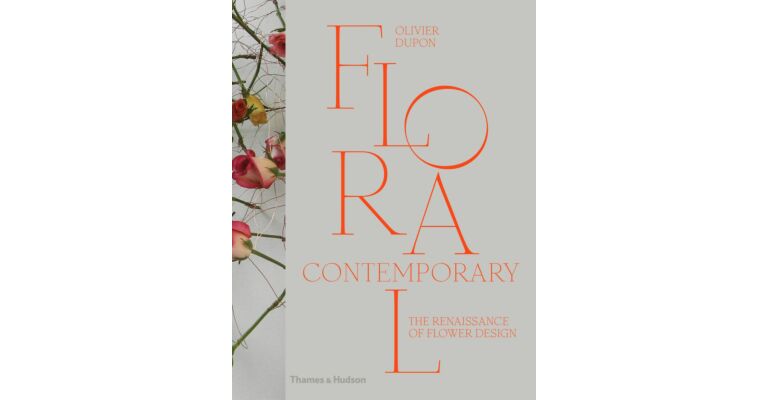 Contemporary Floral. The Renaissance of Flower Design
