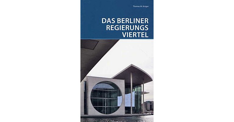 Das Berliner Regierungsviertel