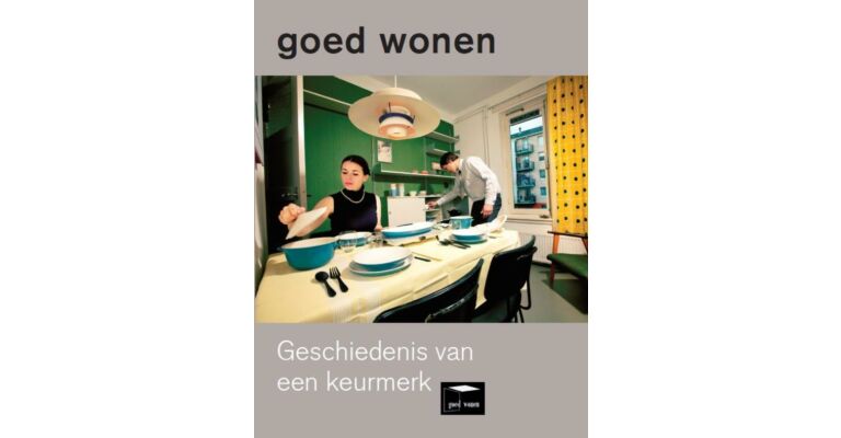 Goed Wonen - Geschiedenis van een Keurmerk