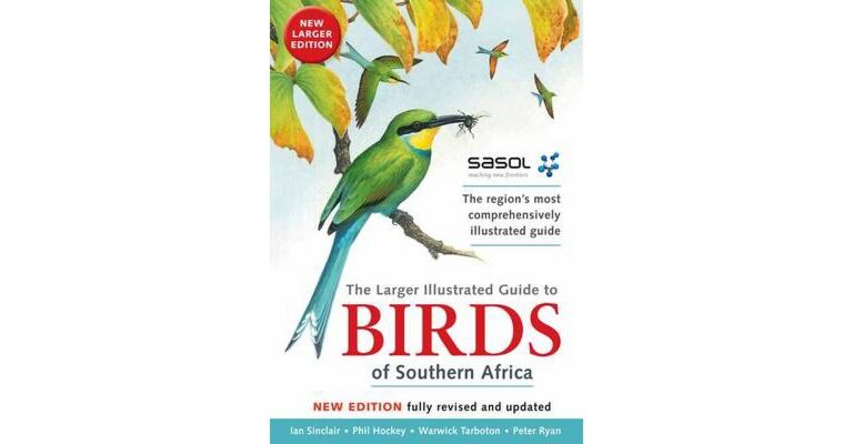 The Larger Illustrated Guide to Birds of Southern Africa