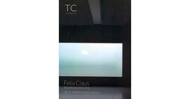 TC Cuadernos 116/117 Felix Claus - Arquitectura 2001-2014