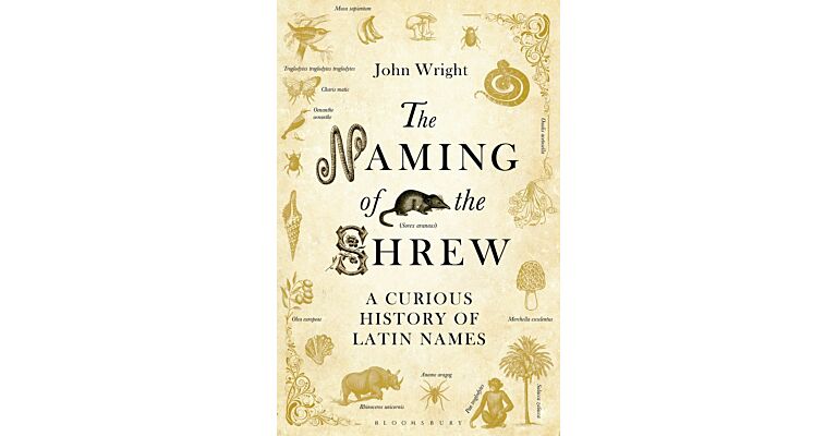 The Naming of the Shrew - A Curious History of Latin Names