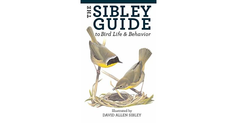 The Sibley Guide to Bird Life & Behavior