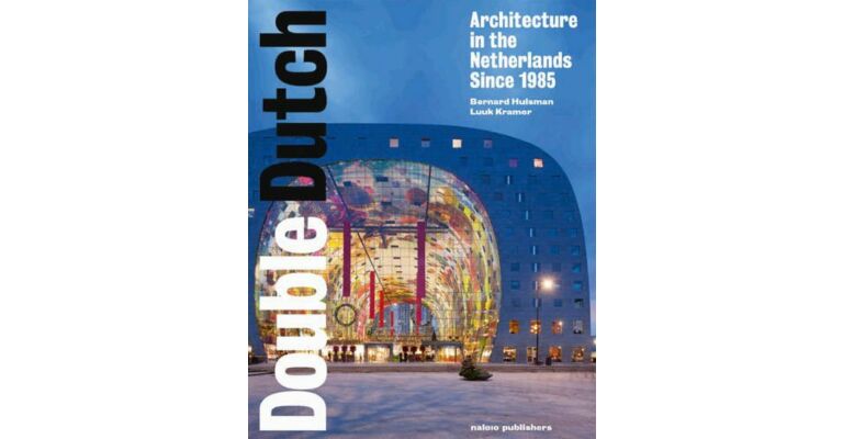 Double Dutch - Dutch Architecture Since 1985