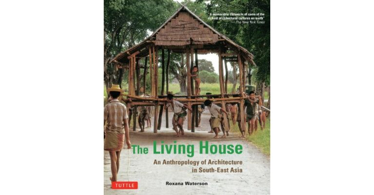 The Living House: An Anthropology of Architecture in South-East Asia