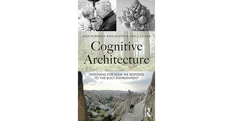 Cognitive Architecture -  Designing for how we respond to the built environment