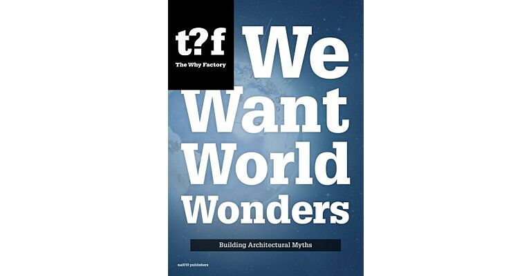 t?f - We Want World Wonders - Building Architectural Myths