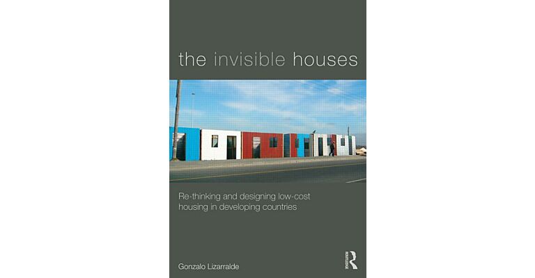 The Invisible Houses - Re-Thinking and Designing Low-Cost Housing in Developing Countries