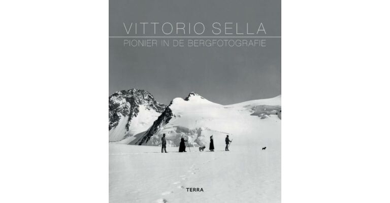 Vittorio Sella - Pionier in de Bergfotografie
