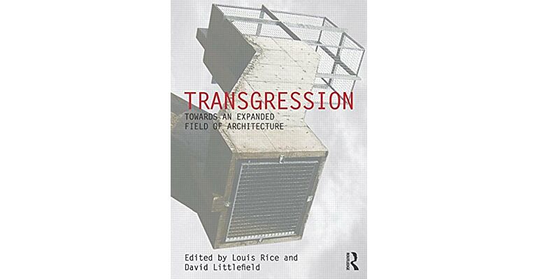 Transgression - Towards an Expanded Field of Architecture